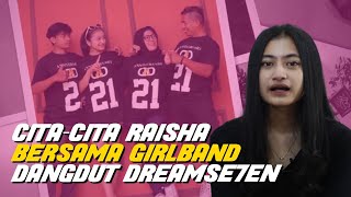 Cita-cita Raisha  Putri Bersama Girlband Dangdut DreamSe7en