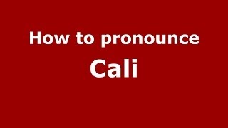 How to Pronounce Cali - PronounceNames.com