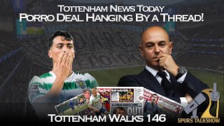 Pedro Porro Deal Hangs By A Thread Tottenham Walks 146