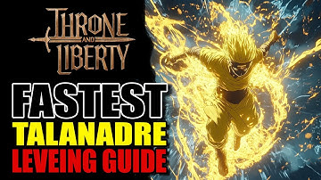 Throne and Liberty : Fastest Leveling Guide 50 - 55 in NEW EXPANSION Talandre