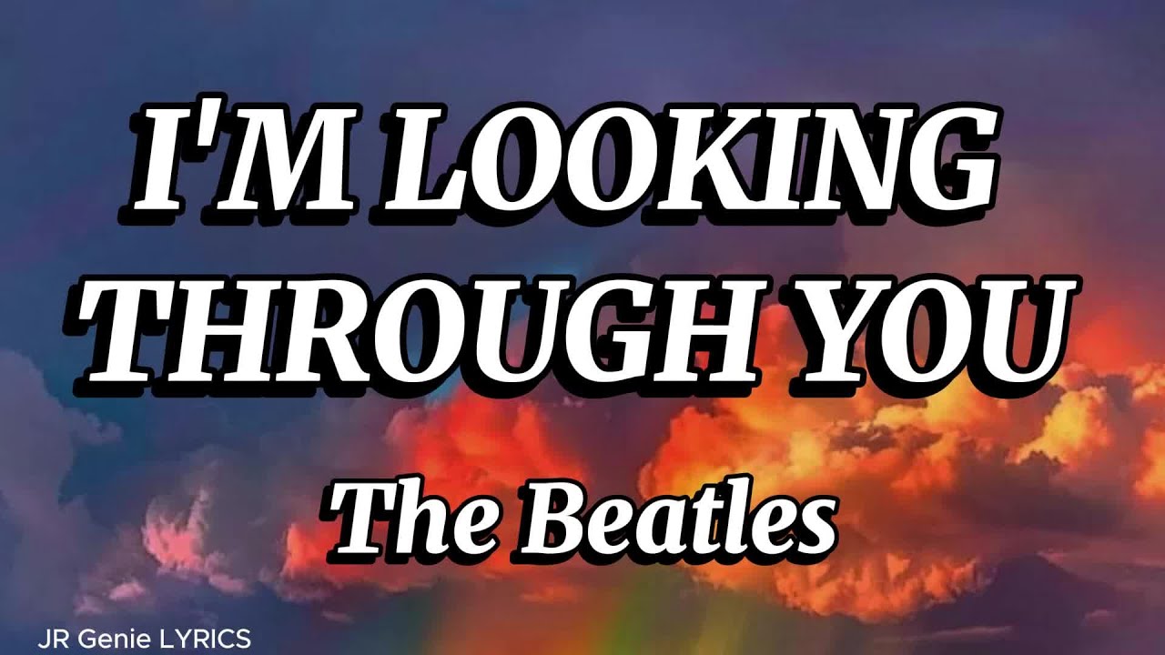 I M LOOKING THROUGH YOU LYRICS The Beatles Paul McCartney YouTube I m looking through you lyrics the beatles paul mccartney youtube