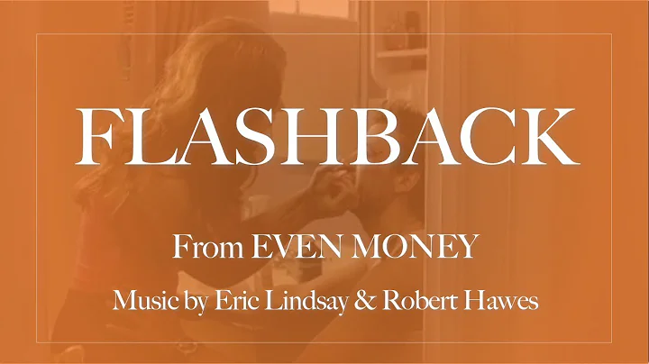 Flashback" from "Even Money" (Lindsay/Hawes)