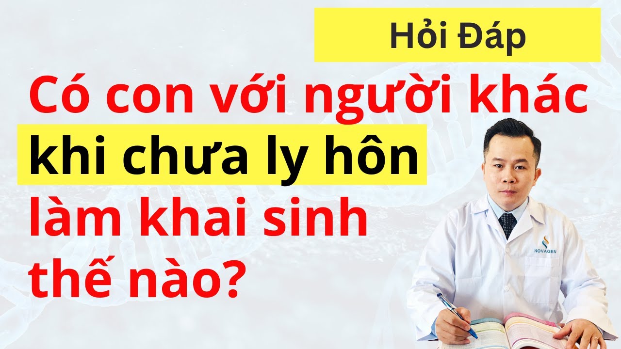 Có Con Với Người Khác Trước Khi Ly Hôn - Làm Thế Nào Để Làm Khai Sinh Cho Con?