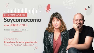 Episodio 15 · El estrés, la otra pandemia con el Dr. Carlos Jaramillo