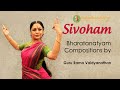 Sivoham  shiva the essence of life  learn bharatanatyam compositions from guru rama vaidyanathan