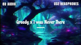 Greedy x I was Never There-(8D AUDIO)