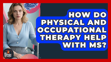 How Do Physical And Occupational Therapy Help With MS? - MS Support Network