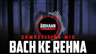 BACH KE REHNA | COMPETITION MIX | DJ SHAAN REMIX PUNE