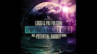 Loggi U0026 Pat Fulgoni  Symptoms Of Another World potential Badboy Remix