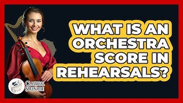 What Is An Orchestra Score In Rehearsals? - Classical Serenade