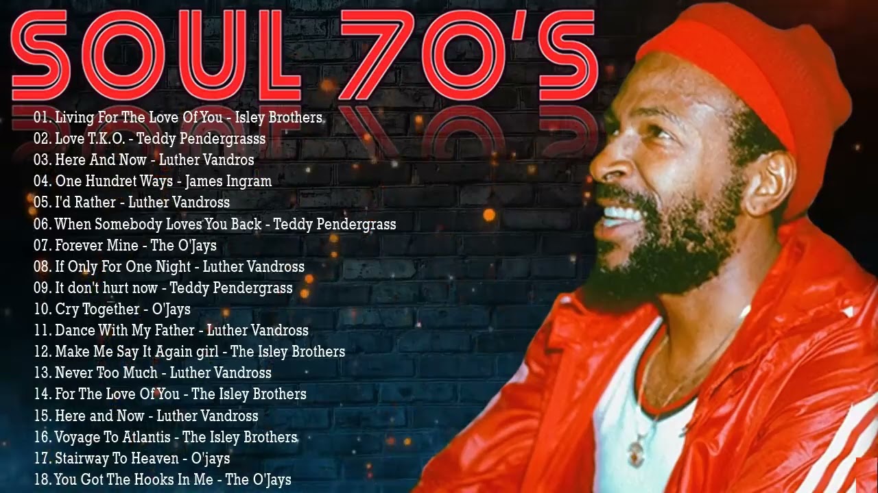 Teddy Pendergrass The OJays Isley Brothers Luther Vandross Marvin Gaye Al Green   SOUL 70s