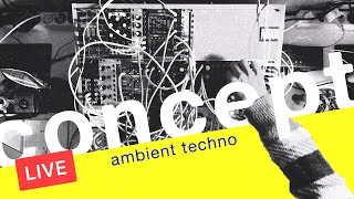 Ambient Techno Concept 01 - A eurorack modular exploration into new territories