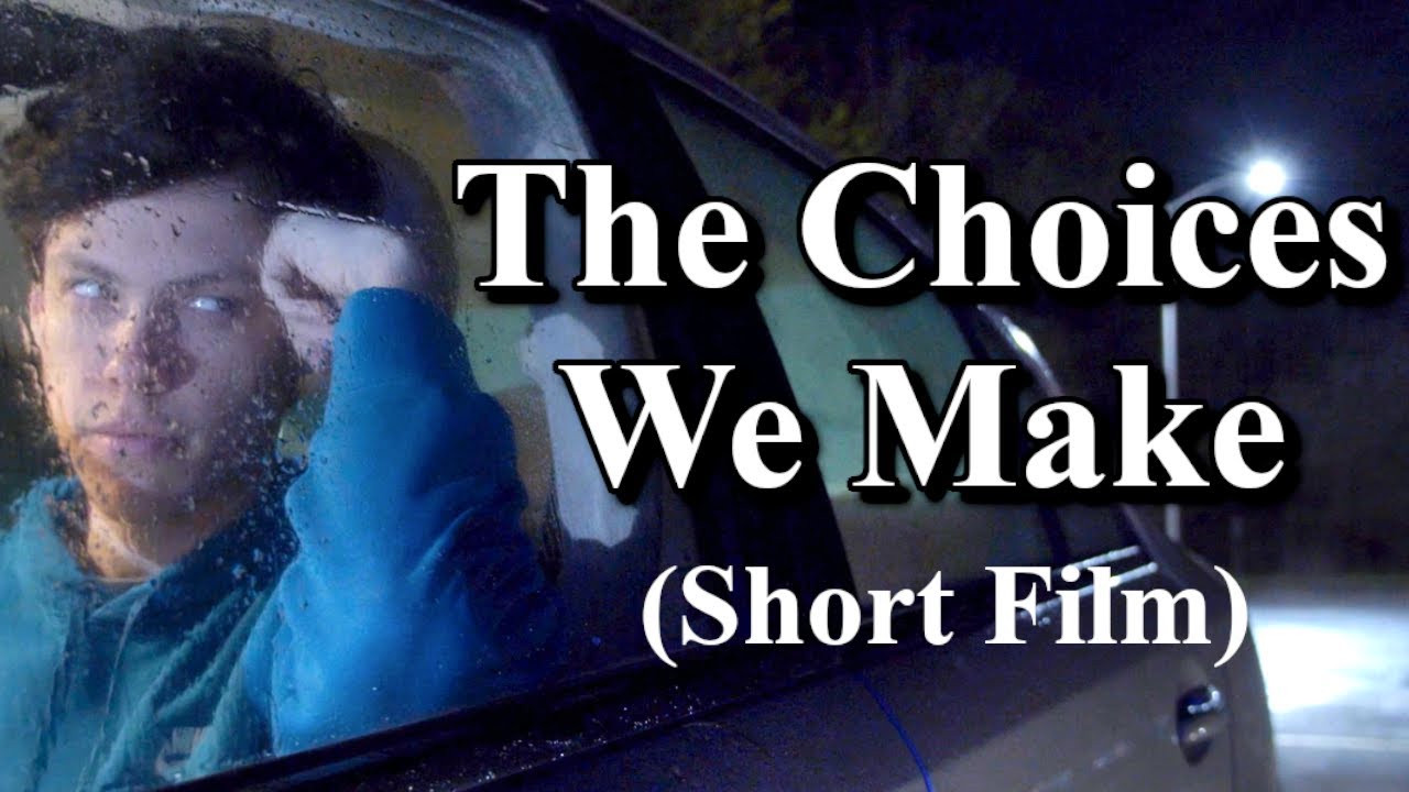 The Choices We Make (Short Film) YouTube