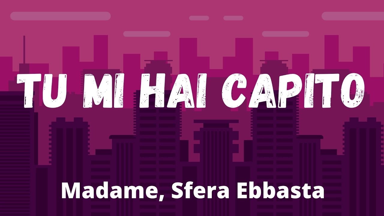 Madame, Sfera Ebbasta - Tu Mi Hai Capito (Testo/Lyrics) - YouTube