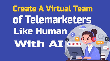 Create A Virtual Team Of Telemarketers Like Human with AI