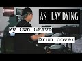 As I Lay Dying - My Own Grave (Drum Cover) by Ryu Jarturun
