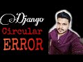 Circular import error in pycharm django, Issue is caused by circular import error, errors in django