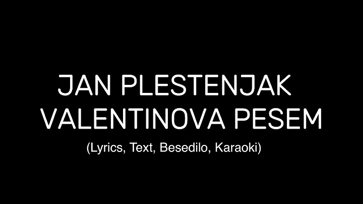 Jan Plestenjak - Valentinova pesem (Lyrics, Text, Besedilo, Karaoki)