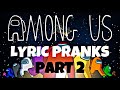 Among Us LYRIC PRANKS (Part 2)