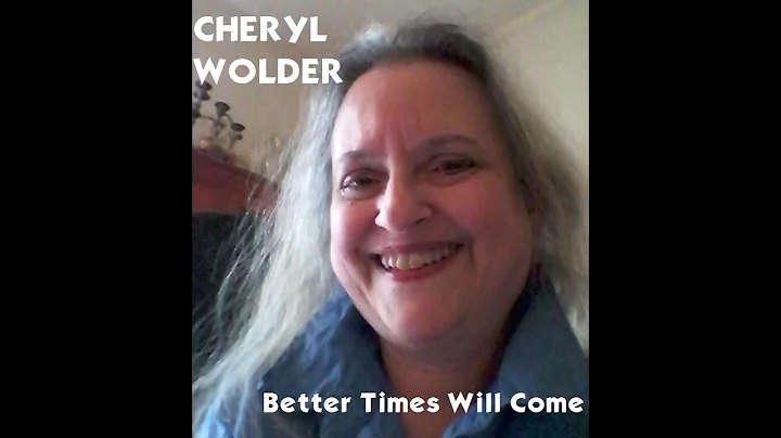 Cheryl Wolder - Better Times Will Come (Janis Ian)