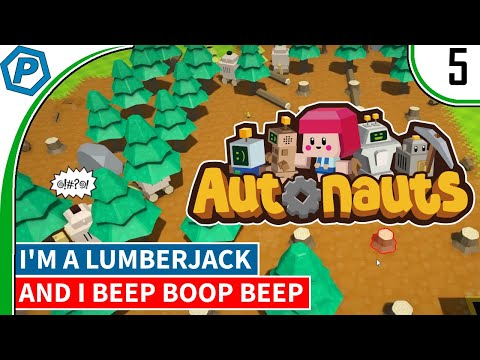 Autonauts I M A Lumberjack And I Beep Boop Beep 5 Youtube - beep blaster roblox
