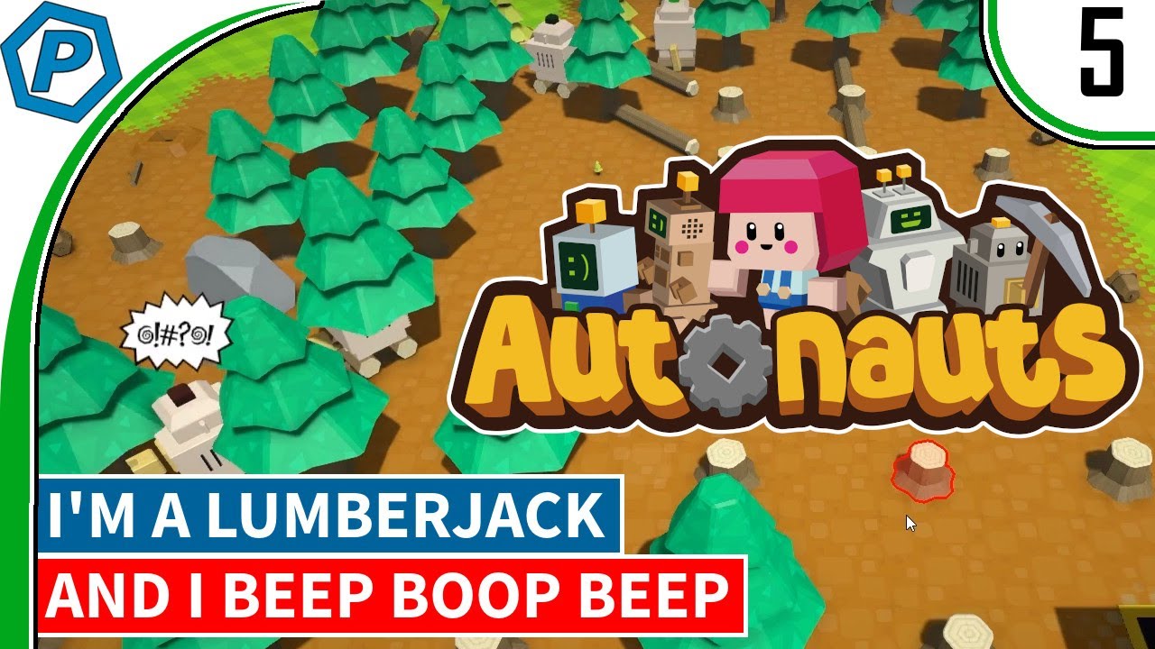 Autonauts I M A Lumberjack And I Beep Boop Beep 5 Youtube - beep blaster roblox