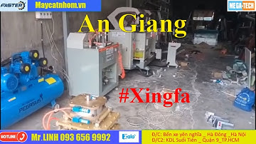 Máy Làm Nhôm Xingfa || Lắp Đặt Tại An Giang 0936569992