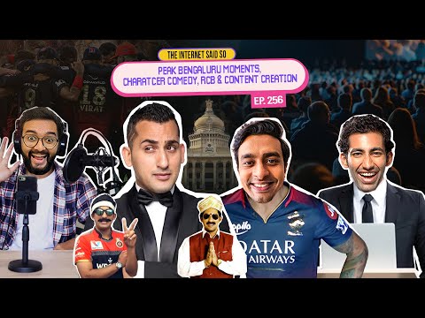 The Internet Said So | EP 256 | Peak Bengaluru Moments, Character Comedy & RCB ft @DanishSait
