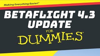 Betaflight 4.3 Update EASILY (Joshua Bardwell Approved👍🏾✅️)