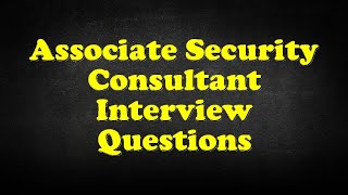 Associate Security Consultant Interview Questions
