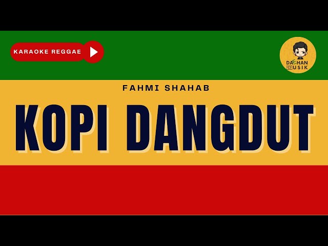 KOPI DANGDUT - Fahmi Shahab (Karaoke Reggae Version) By Daehan Musik class=
