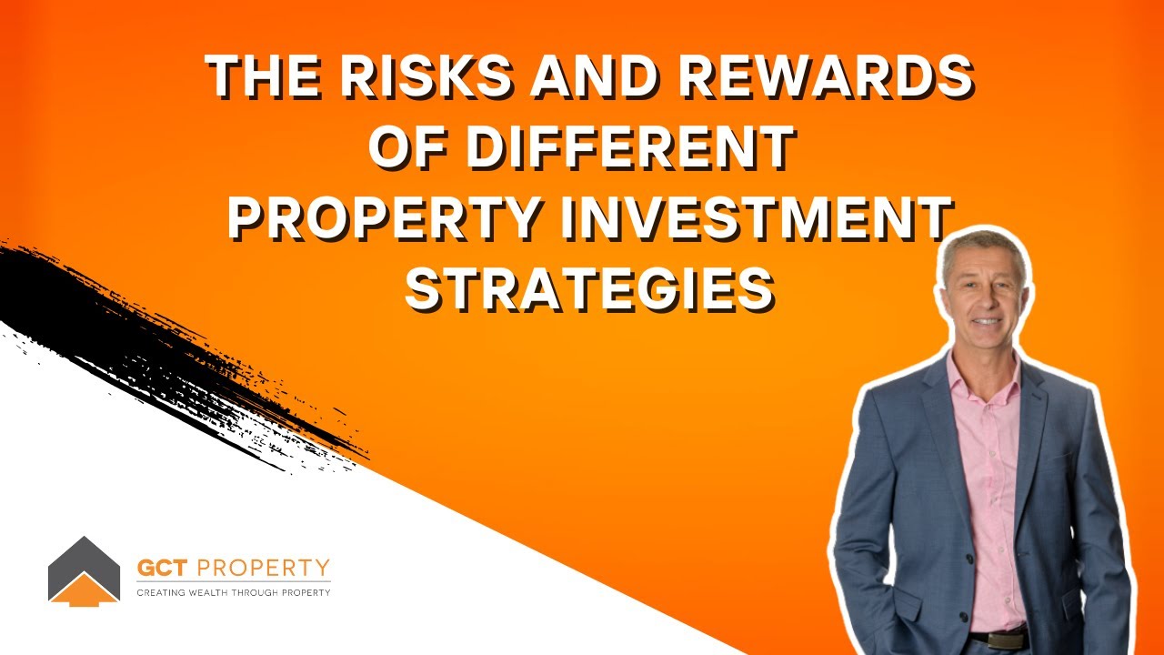 The risks and rewards of different property investment strategies