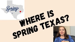WHERE IS SPRING TEXAS?