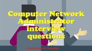 Computer Network Administrator interview questions