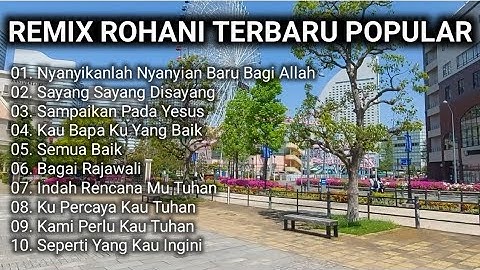 FULL ALBUM REMIX ROHANI POPULER PALING TOP TERBAIK TERBARU FULL BASS ENAK DIDENGAR TENANG DI HATI 