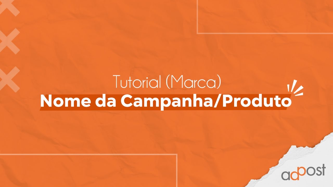 NOME DA CAMPANHA - Tutorial Marca AdPost