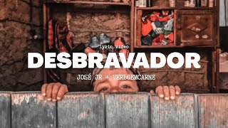 José Jr, verboemcarne - Desbravador (Lyric Video Oficial)