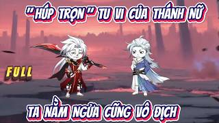 Full | "Húp Trọn" Tu Vi Của Thánh Nữ, Ta Nằm Ngửa Cũng Vô Địch | Hân Hân Vietsub screenshot 2