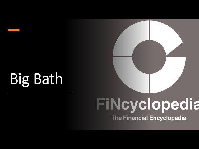 Big Bath: Definition, Accounting Examples, Legality