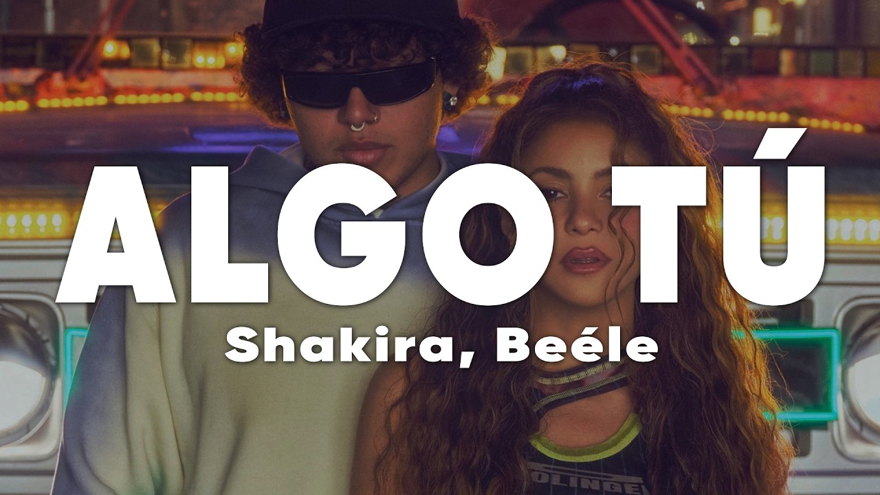 Shakira, Beéle - ALGO TÚ (Letra)