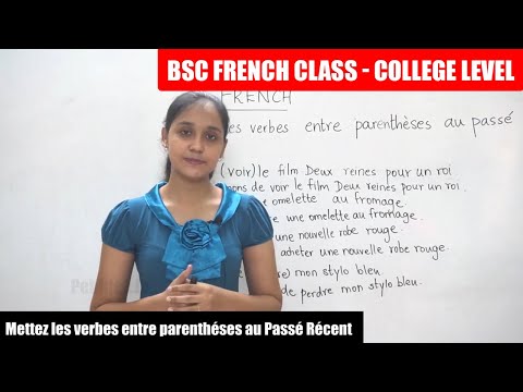 BSc French Class Part - 102 | Mettez les verbes entre parenthéses au Passé Récent | College level