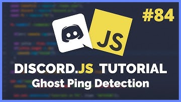 Discord JS - Ghost Ping Detection (2021) [Episode #84]