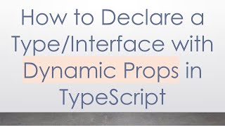 How to Declare a Type/Interface with Dynamic Props in TypeScript