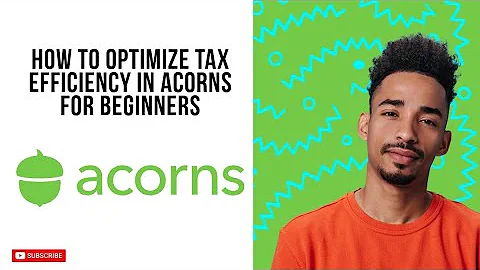 How To Optimize Tax Efficiency In Acorns for Beginners (2025 Guide)