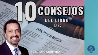 '10 CONSEJOS DEL LIBRO DE PROVERBIOS' | PR. ARTURO QUINTERO