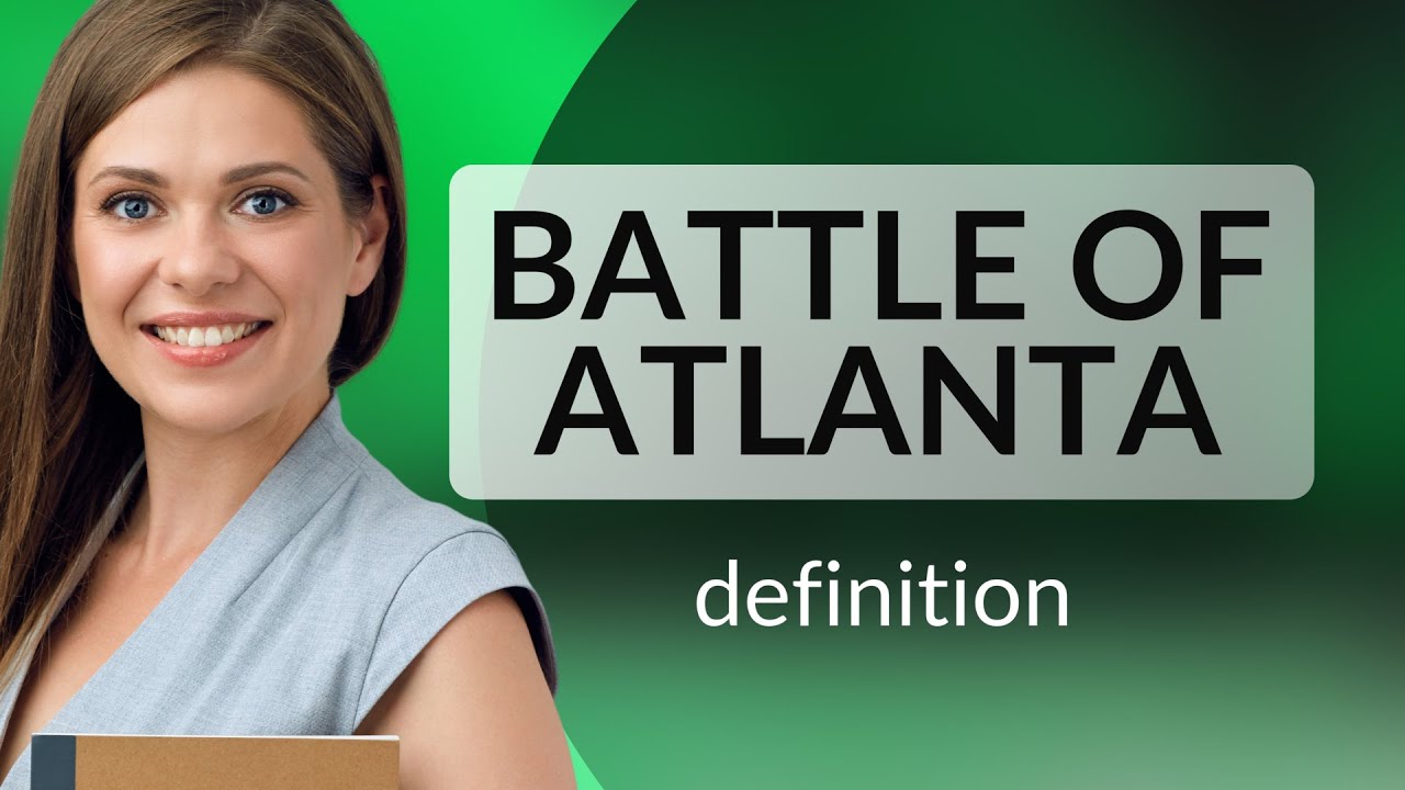 Battle of atlanta | what is BATTLE OF ATLANTA meaning