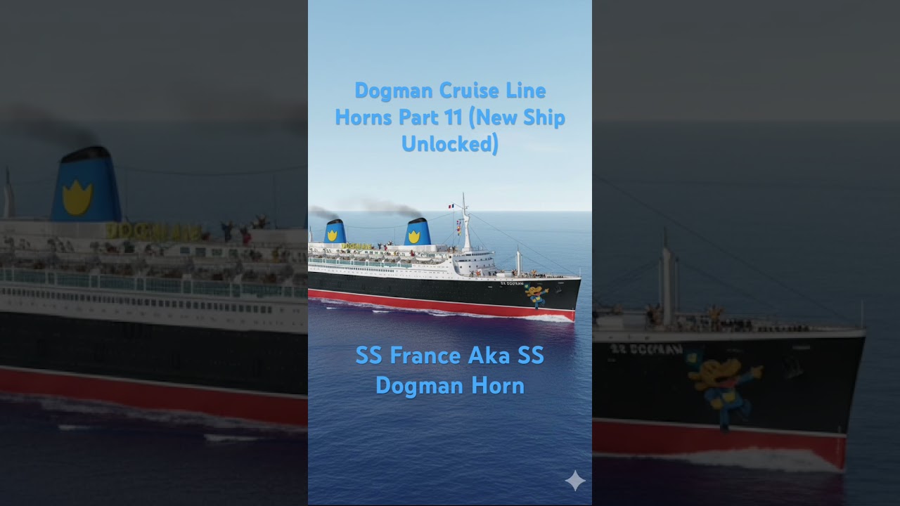 Dogman Cruise Line Horns Part 11 (New Ship Unlocked) SS France Aka SS Dogman Horn #Dogman #SSFrance