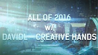 All of 2016 w/ DavidL - Creative Hands