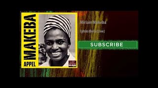 Miriam Makeba - I phin dlela - Live