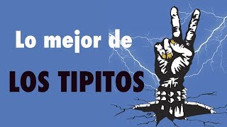 Lo mejor de Los Tipitos (AUDIO)